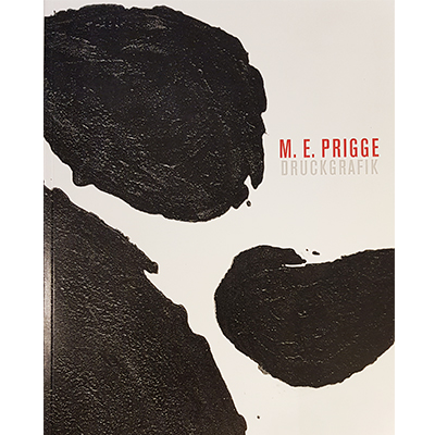 M. E. PRIGGE Druckgrafik Edition M, 1999 64 Seiten, 23 x 29,5 cm broschürt oder gebunden